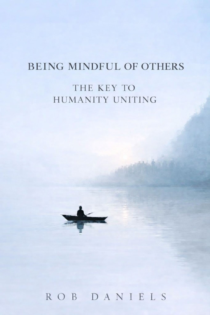 Cover of Being Mindful of Others: The Key to Humanity Uniting